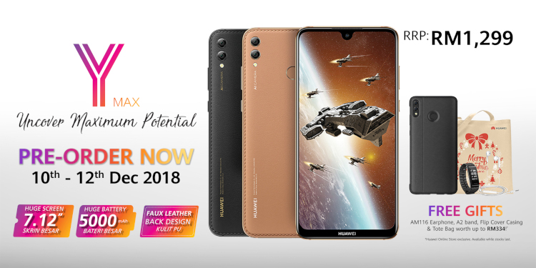 现在起预购RM1299的Huawei Y Max，你就有机会获得值RM334的免费礼物！