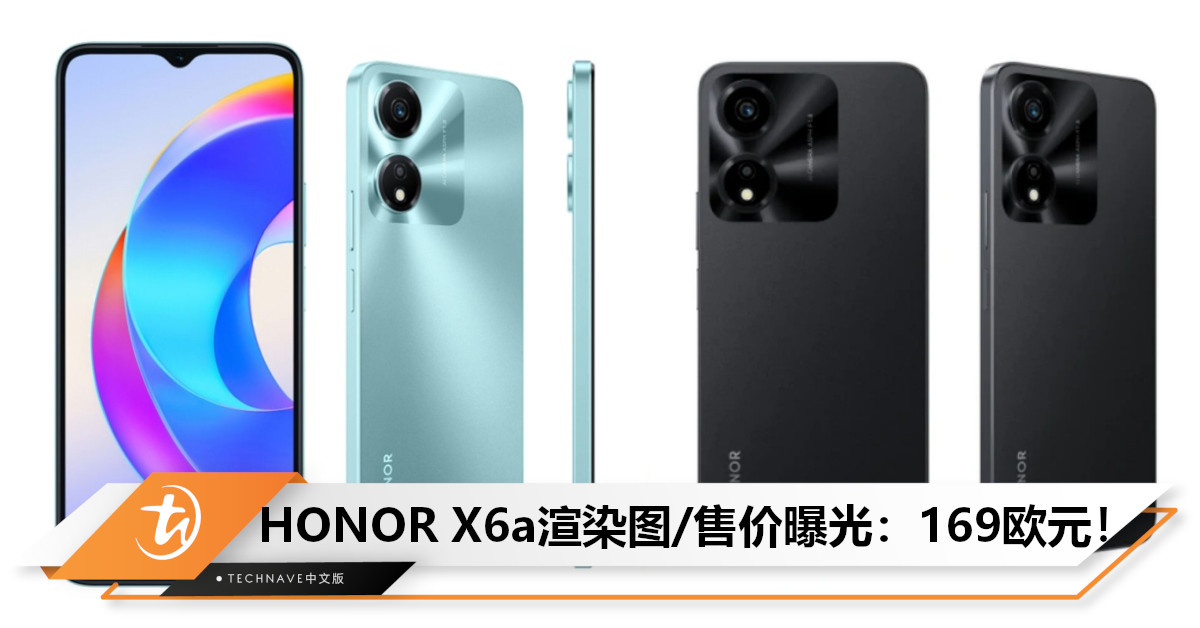 HONOR X6a渲染图/售价曝光：采用扁平框架+V形水滴槽口设计，或售约RM868！