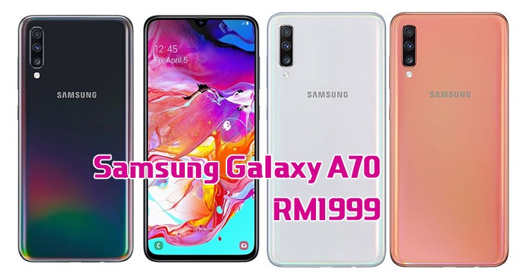 Samsung Galaxy A70售价出炉？竟是RM1999！