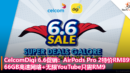 CelcomDigi 6.6促销：AirPods Pro 2特价RM899，66GB高速网络+无限YouTube只需RM9