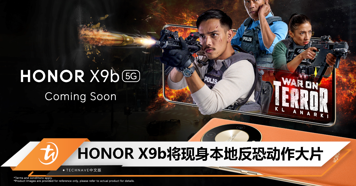 HONOR X9b官宣将在《War On Terror: KL Anarchy》本地反恐动作大片中亮相！
