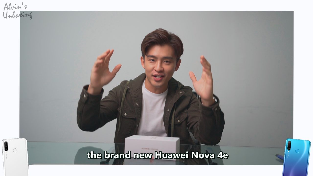 不一样的手机开箱人物！Alvin钟瑾桦为各位介绍Huawei Nova 4e！