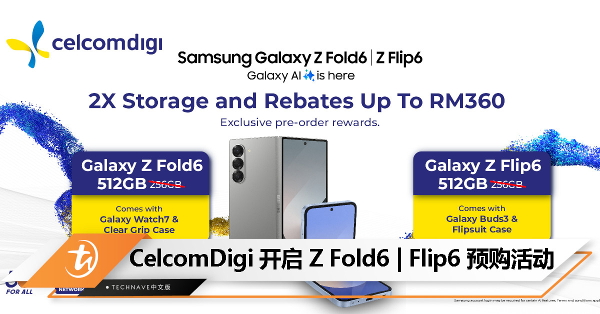 CelcomDigi 开启 Samsung Galaxy Z Fold6 | Flip6 预购活动：免费2倍存储升级、回扣高达RM360