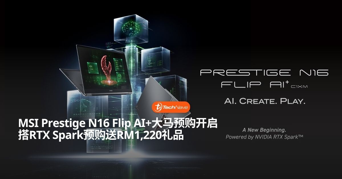MSI Prestige N16 Flip AI+开启预购：搭NVIDIA RTX Spark售RM1,220预购礼