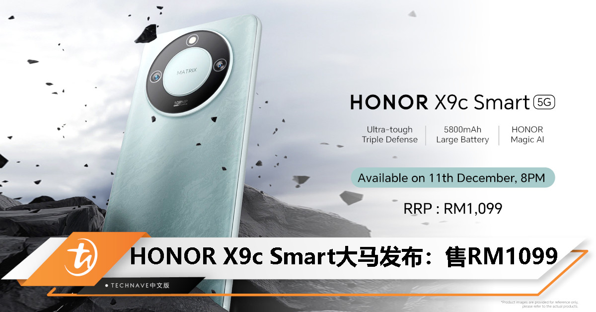 HONOR X9c Smart大马发布：天玑7025-Ultra、108MP主摄、三重防护、5800mAh电池，售价RM1,099