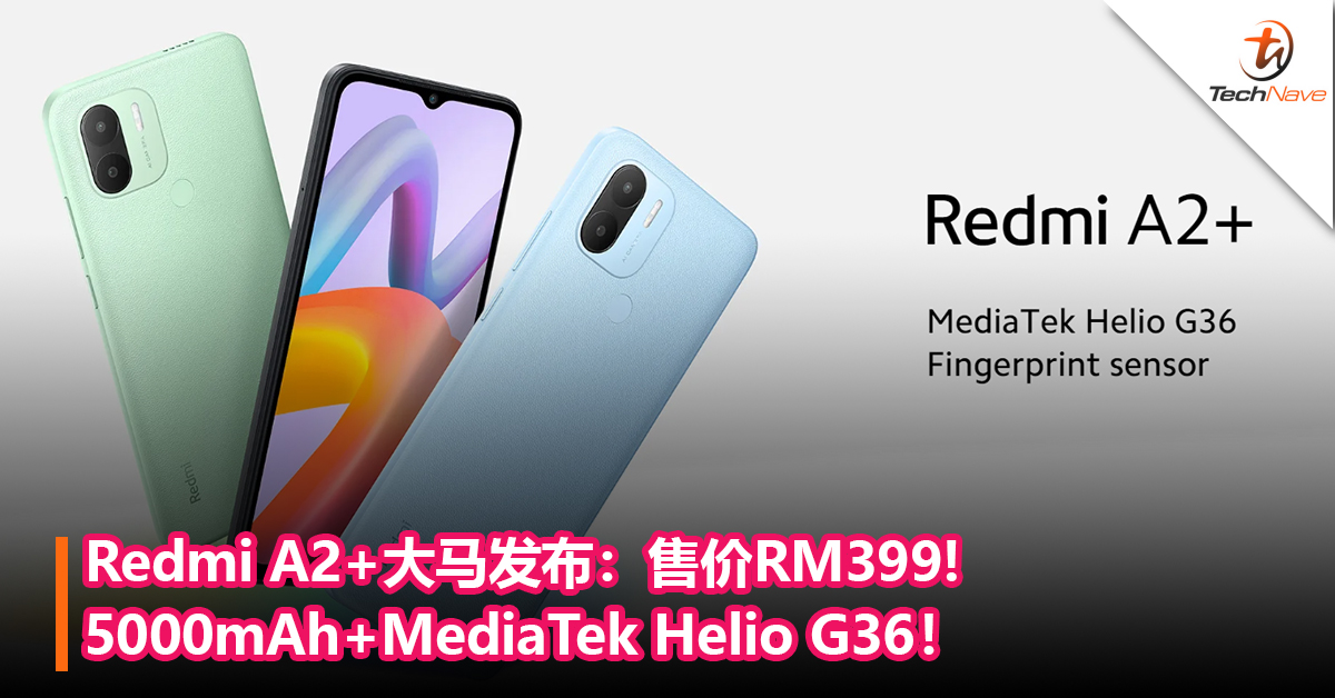 Redmi A2+大马发布：5000mAh+MediaTek Helio G36！售价RM399!