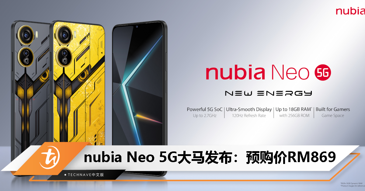 nubia Neo 5G大马发布：预购价RM869，UNISOC T820处理器、120Hz高刷、50MP主摄、4500mAh电池