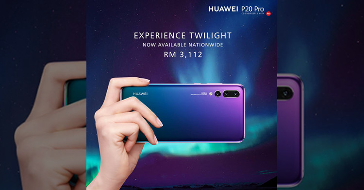 Huawei P20 Pro TWILIGHT 正式在马来西亚全国发售，价钱RM3112 + 华为